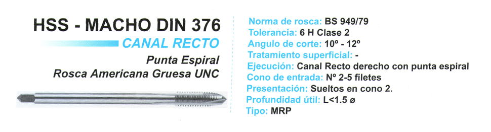 HSS - MACHO DIN 376 - CANAL RECTO - PUNTA ESPIRAL - ROSCA AMERICANA GRUESA UNC