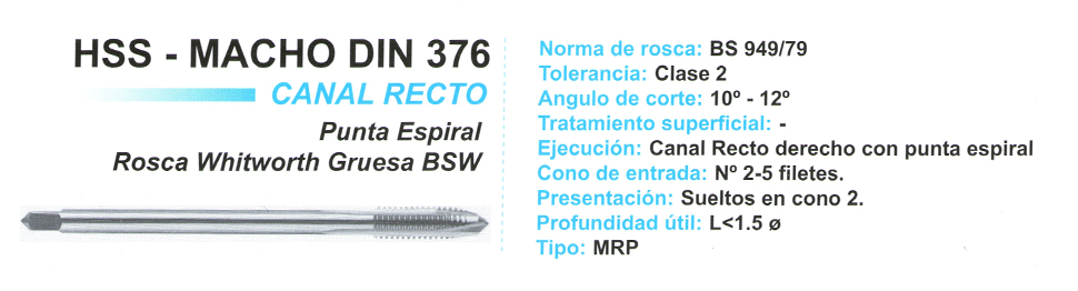 HSS - MACHO DIN 376 - CANAL RECTO - PUNTA ESPIRAL - ROSCA WHITWORTH GRUESA BSW